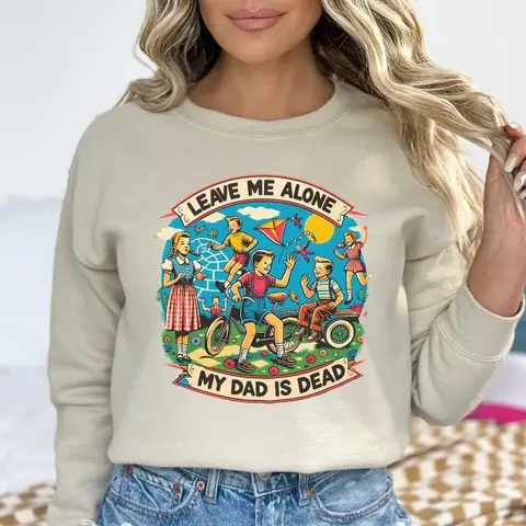 My Dad Is Dead Sweatshirt